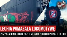 Lechia pomazała lokomotywę przy stadionie Lecha przed meczem Pucharu Polski [LEKTOR] (08.07.2020 r.)