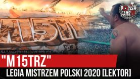 „M15TRZ” – Legia Mistrzem Polski 2020 [LEKTOR] (11.07.2020 r.)