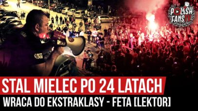 Stal Mielec po 24 latach wraca do Ekstraklasy – feta [LEKTOR] (17.07.2020 r.)