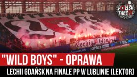 „WILD BOYS” – oprawa Lechii Gdańsk na Finale PP w Lublinie [LEKTOR] (24.07.2020 r.)