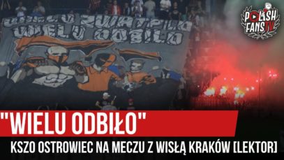 „WIELU ODBIŁO” – KSZO Ostrowiec na meczu z Wisłą Kraków [LEKTOR] (15.08.2020 r.)