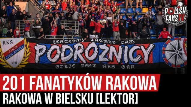 201 fanatyków Rakowa w Bielsku [LEKTOR] (18.09.2020 r.)