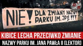 Kibice Lecha przeciwko zmianie nazwy parku im. Jana Pawła II [LEKTOR] (21.01.2021 r.)