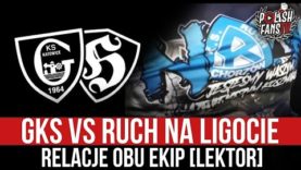 GKS vs RUCH na Ligocie – relacje obu ekip [LEKTOR] (08.04.2021 r.)