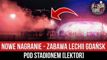 NOWE NAGRANIE – zabawa Lechii Gdańsk pod stadionem [LEKTOR] (05.04.2021 r.)