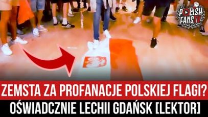 Zemsta za profanacje polskiej flagi? Oświadczenie Lechii Gdańsk [LEKTOR] (26.05.2021 r.)