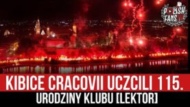 Kibice Cracovii uczcili 115. urodziny klubu [LEKTOR] (13.06.2021 r.)