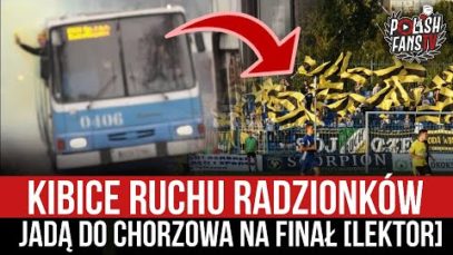 Kibice Ruchu Radzionków jadą do Chorzowa na finał [LEKTOR] (15.06.2021 r.)