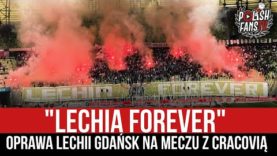 „LECHIA FOREVER” – oprawa Lechii Gdańsk na meczu z Cracovią (14.08.2021 r.)