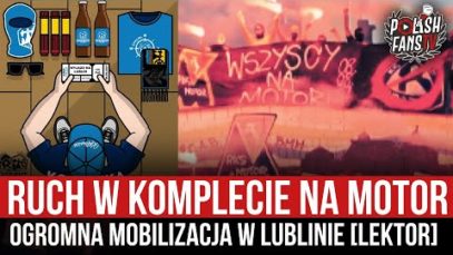 Ruch w komplecie na Motor – ogromna mobilizacja w Lublinie [LEKTOR] (08.08.2021 r.)
