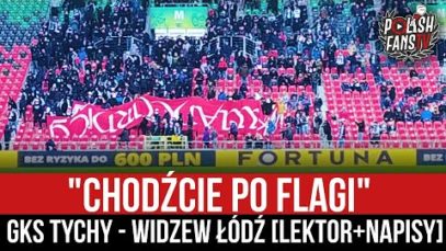„CHODŹCIE PO FLAGI” – GKS Tychy – Widzew Łódź [LEKTOR+NAPISY] (19.09.2021 r.)