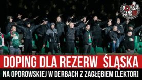 Doping dla rezerw Śląska na Oporowskiej w derbach z Zagłębiem [LEKTOR] (21.09.2021 r.)
