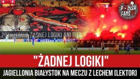 „ŻADNEJ LOGIKI” – Jagiellonia Białystok na meczu z Lechem [LEKTOR] (24.09.2021 r.)