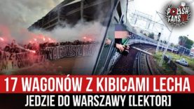 17 wagonów z kibicami Lecha jedzie do Warszawy [LEKTOR] (17.10.2021 r.)