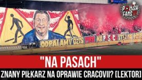 „NA PASACH” – znany piłkarz na oprawie Cracovii [LEKTOR] (17.10.2021 r.)