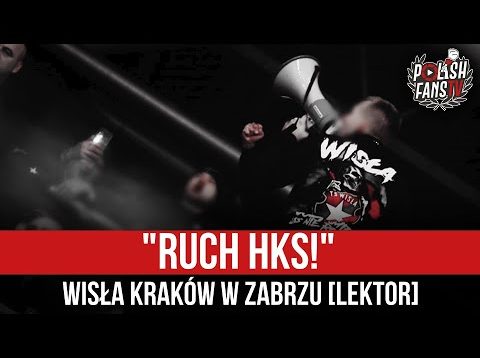 „RUCH HKS!” – Wisła Kraków w Zabrzu [LEKTOR] (16.10.2021 r.)