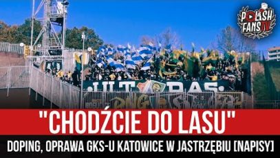 „CHODŹCIE DO LASU” – doping, oprawa GKS-u Katowice w Jastrzębiu [NAPISY] (30.10.2021 r.)