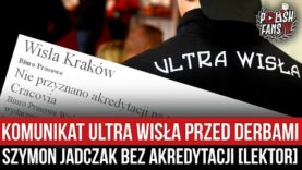 Komunikat Ultra Wisła przed derbami – Szymon Jadczak bez akredytacji [LEKTOR] (06.11.2021 r.)