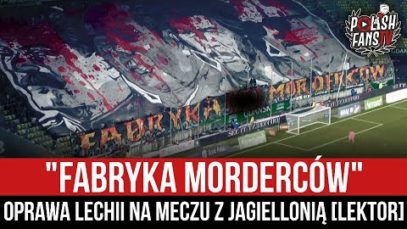 „FABRYKA MORDERCÓW” – mocna oprawa Lechii na meczu z Jagiellonią [LEKTOR] (11.12.2021 r.)