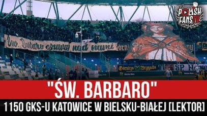 „ŚW. BARBARO” – 1150 GKS-u Katowice w Bielsku-Białej [LEKTOR] (04.12.2021 r.)