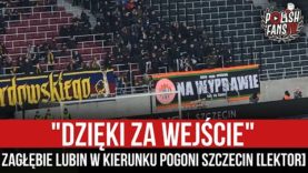 „DZIĘKI ZA WEJŚCIE” – Zagłębie Lubin w kierunku Pogoni Szczecin [LEKTOR] (14.02.2022 r.)