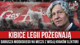 Kibice Legii pożegnają Dariusza Mioduskiego na meczu z Wisłą Kraków [LEKTOR] (18.02.2022 r.)