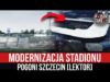 Modernizacja stadionu Pogoni Szczecin [LEKTOR] (23.01.2022 r.)