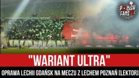 „WARIANT ULTRA” – oprawa Lechii Gdańsk na meczu z Lechem Poznań [LEKTOR] (20.02.2022 r.)