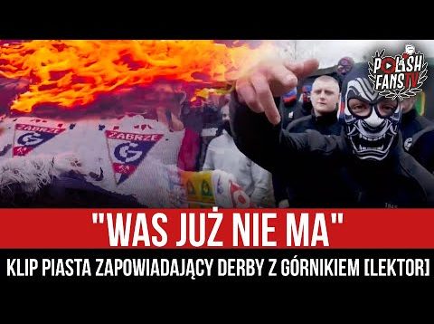 „WAS JUŻ NIE MA” – klip Piasta zapowiadający derby z Górnikiem [LEKTOR] (21.02.2022 r.)
