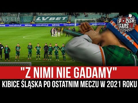 „Z NIMI NIE GADAMY” – kibice Śląska po ostatnim meczu w 2021 roku [LEKTOR] (18.12.2021 r.)