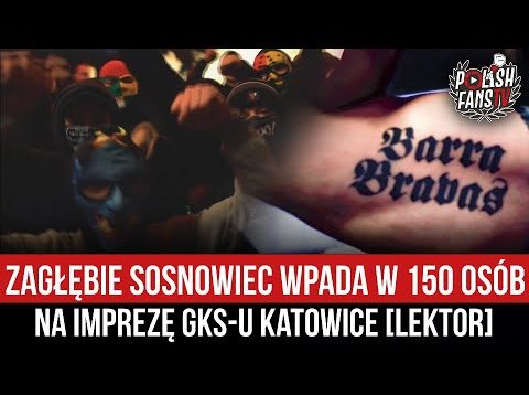 Zagłębie Sosnowiec wpada w 150 osób na imprezę GKS-u Katowice [LEKTOR] (21.02.2022 r.)