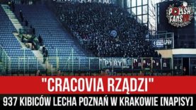 „CRACOVIA RZĄDZI” – 937 kibiców Lecha Poznań w Krakowie [NAPISY] (13.03.2022 r.)