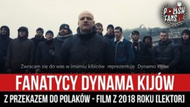 Fanatycy Dynama Kijów z przekazem do Polaków – film z 2018 roku [LEKTOR] (08.03.2022)