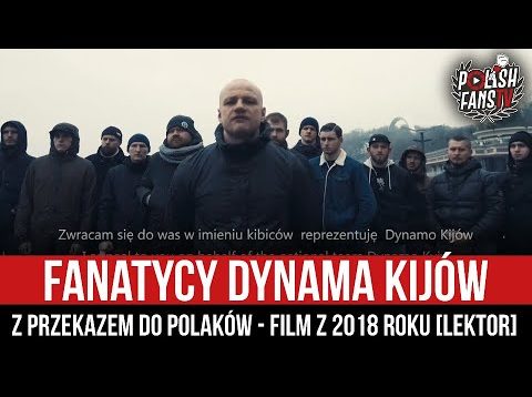 Fanatycy Dynama Kijów z przekazem do Polaków – film z 2018 roku [LEKTOR] (08.03.2022)