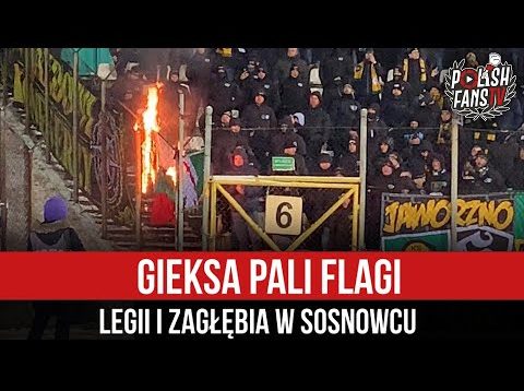 GieKSa pali flagi Legii i Zagłębia w Sosnowcu (04.03.2022)