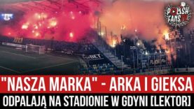„Nasza mARKA” – Arka i GieKSa odpalają na stadionie w Gdyni [LEKTOR] (19.03.2022 r.)