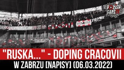 „RUSKA…” – doping Cracovii w Zabrzu [NAPISY] (06.03.2022 r.)