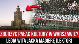 Zburzyć Pałac Kultury w Wraszawie? Legia wita Jacka Magierę [LEKTOR] (07.03.2022)