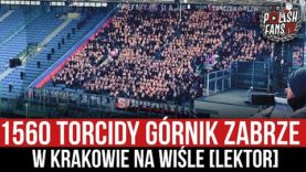 1560 Torcidy Górnik Zabrze w Krakowie na Wiśle [LEKTOR] (10.04.2022 r.)
