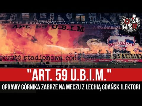 „Art. 59 U.B.I.M.” – oprawy Górnika Zabrze na meczu z Lechią Gdańsk [LEKTOR] (18.04.2022 r.)