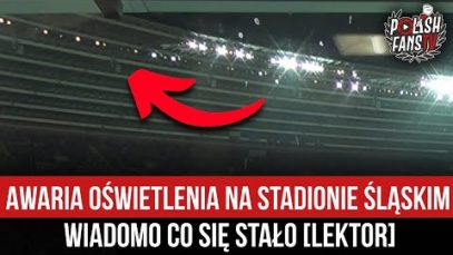 Awaria oświetlenia na Stadionie Śląskim – wiadomo co się stało [LEKTOR] (29.03.2022 r.)