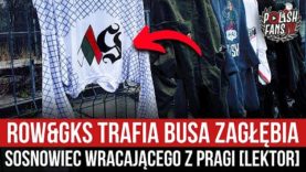 ROW&GKS trafia busa Zagłębia Sosnowiec wracającego z Pragi [LEKTOR] (14.04.2022 r.)
