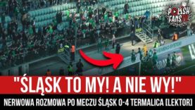 „ŚLĄSK TO MY! A NIE WY!” – nerwowa rozmowa po meczu Śląsk 0-4 Termalica [LEKTOR] (23.04.2022 r.)