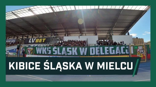 KIBICE: Doping kibiców Śląska w Mielcu (15.05.2022 r.)