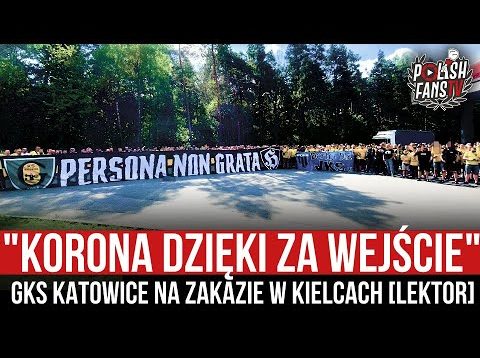„KORONA DZIĘKI ZA WEJŚCIE” – GKS Katowice na zakazie w Kielcach [LEKTOR] (14.05.2022 r.)