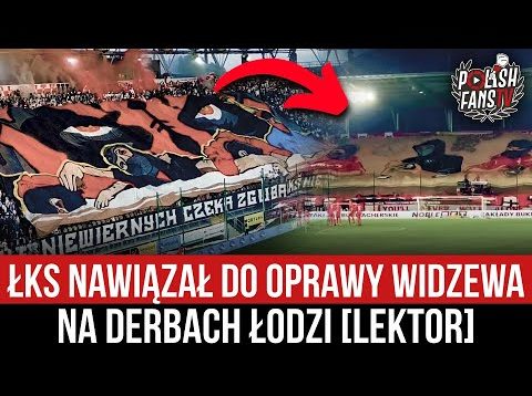 ŁKS nawiązał do oprawy Widzewa na derbach Łodzi [LEKTOR] (03.05.2022 r.)