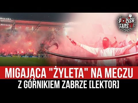 Migająca „Żyleta” na meczu z Górnikiem Zabrze [LEKTOR] (06.05.2022 r.)