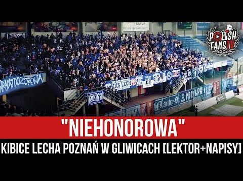 „NIEHONOROWA” – kibice Lecha Poznań w Gliwicach [LEKTOR+NAPISY] (08.05.2022 r.)