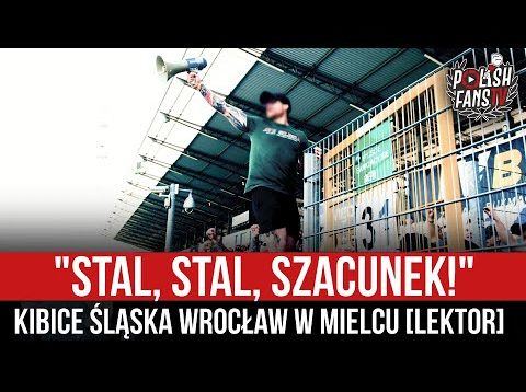 „STAL, STAL, SZACUNEK!” – kibice Śląska Wrocław w Mielcu [LEKTOR] (15.05.2022 r.)