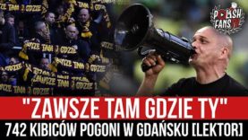 „ZAWSZE TAM GDZIE TY” – 742 kibiców Pogoni w Gdańsku [LEKTOR] (14.05.2022 r.)